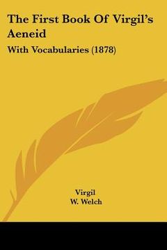 portada the first book of virgil's aeneid: with vocabularies (1878) (in English)