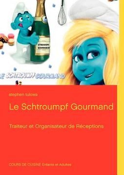 portada Le Schtroumpf Gourmand: Traiteur et Organisateur de Réceptions (en Francés)