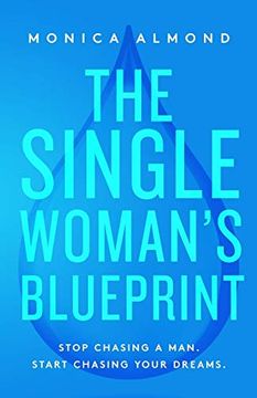 portada The Single Woman's Blueprint: Stop Chasing a Man. Start Chasing Your Dreams. (en Inglés)