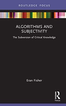 portada Algorithms and Subjectivity: The Subversion of Critical Knowledge (Routledge Focus on Digital Media and Culture) (en Inglés)
