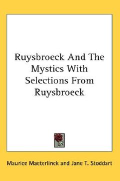 portada ruysbroeck and the mystics with selections from ruysbroeck (in English)
