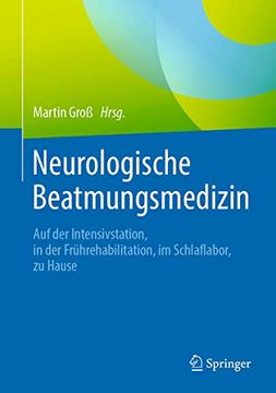 portada Neurologische Beatmungsmedizin: Auf der Intensivstation, in der Frï¿ ½Hrehabilitation, im Schlaflabor, zu Hause (en Alemán)