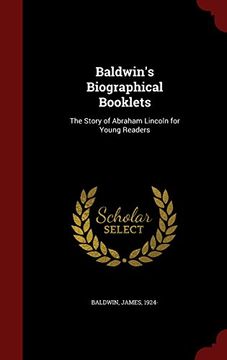 portada Baldwin's Biographical Booklets: The Story of Abraham Lincoln for Young Readers