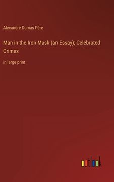 portada Man in the Iron Mask (an Essay); Celebrated Crimes: in large print (en Inglés)