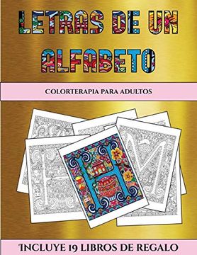 portada Colorterapia Para Adultos (Letras de un Alfabeto Inventado): Este Libro Contiene 30 Láminas Para Colorear que se Pueden Usar Para Pintarlas,. Descargarse en e Incluye Otros 19 Libros (in Spanish)