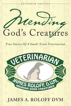 portada Mending God'S Creatures: True Stories of a Small-Town Veterinarian (en Inglés)