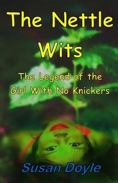 portada The Nettle Wits: The Legend of the Girl With No Knickers (en Inglés)