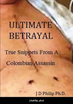 portada Ultimate Betrayal: True Snippets From A Colombian Assassin (en Inglés)