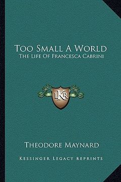 portada too small a world: the life of francesca cabrini (en Inglés)