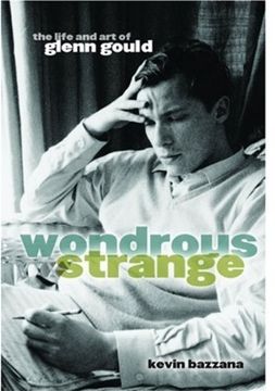 portada Wondrous Strange: The Life and art of Glenn Gould (en Inglés)