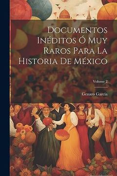 portada Documentos Inéditos ó muy Raros Para la Historia de México; Volume 2