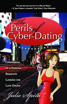 portada The Perils of Cyber-Dating: Confessions of a Hopeful Romantic Looking for Love Online (en Inglés)