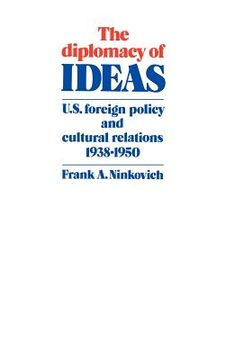 portada The Diplomacy of Ideas: U. S. Foreign Policy and Cultural Relations, 1938-1950 (en Inglés)