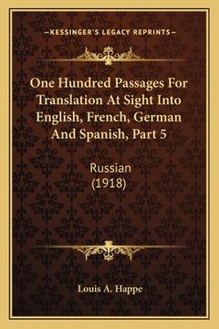 portada One Hundred Passages For Translation At Sight Into English, French, German And Spanish, Part 5: Russian (1918) (in Russian)