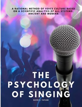 portada The Psychology of Singing - A Rational Method of Voice Culture Based on a Scientific Analysis of All Systems, Ancient and Modern (en Inglés)