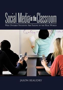 portada social media in the classroom: why ontario students are failing in the real world (en Inglés)