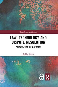 portada Law, Technology and Dispute Resolution: The Privatisation of Coercion (Law, Science and Society) 
