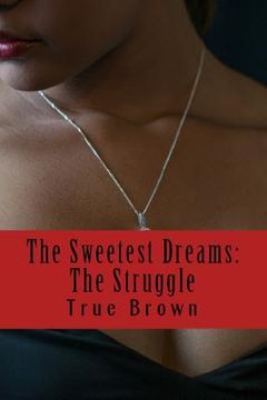 portada The Sweetest Dreams: The Struggle (en Inglés)