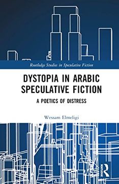 portada Dystopia in Arabic Speculative Fiction (Routledge Studies in Speculative Fiction) (in English)