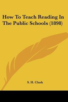 portada how to teach reading in the public schools (1898) (in English)