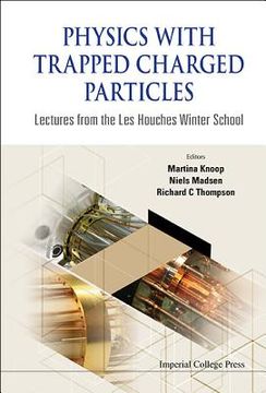 portada Physics with Trapped Charged Particles: Lectures from the Les Houches Winter School (en Inglés)