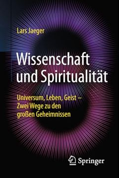 portada Wissenschaft und Spiritualität: Universum, Leben, Geist - Zwei Wege zu den Großen Geheimnissen (en Alemán)