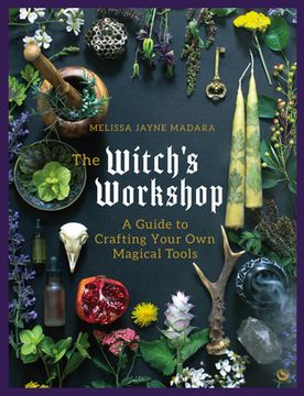 portada The Witch's Workshop: A Guide to Crafting Your Own Magical Tools (in English)