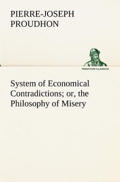portada system of economical contradictions; or, the philosophy of misery (in English)