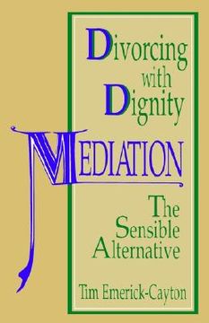 portada divorcing with dignity: mediation: the sensible alternative (en Inglés)