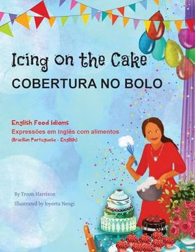 portada Icing on the Cake - English Food Idioms (en Portugués)