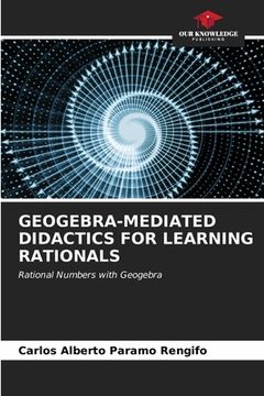 portada Geogebra-Mediated Didactics for Learning Rationals (in English)