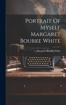 portada Portrait Of Myself Margaret Bourke White (en Inglés)