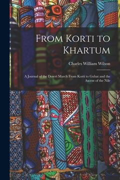 portada From Korti to Khartum: A Journal of the Desert March From Korti to Gubat and the Ascent of the Nile (en Inglés)
