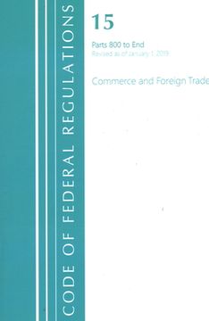 portada Code of Federal Regulations, Title 15 Commerce and Foreign Trade 800-End, Revised as of January 1, 2020 (en Inglés)