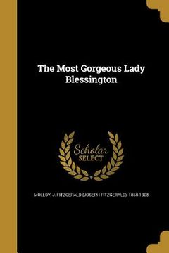 portada The Most Gorgeous Lady Blessington (in English)