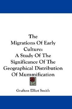 portada the migrations of early culture: a study of the significance of the geographical distribution of mummification (in English)