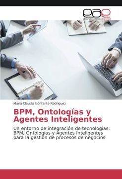 portada BPM, Ontologías y Agentes Inteligentes: Un entorno de integración de tecnologías: BPM, Ontologías y Agentes Inteligentes para la gestión de procesos de negocios