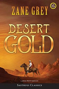 portada Desert Gold (Annotated, Large Print) (Sastrugi Press Classics Large Print) (in English)