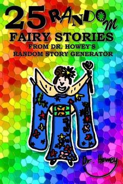 portada 25 Random Fairy Stories from Dr. Howey's Random Story Generator (en Inglés)