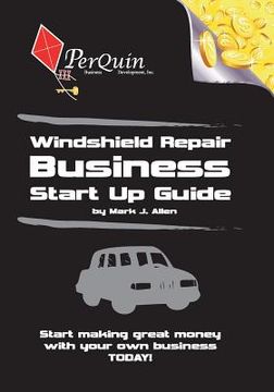 portada Windshield Repair Business Start-Up Guide (en Inglés)