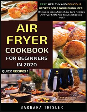 portada Air Fryer Cookbook For Beginners In 2020: Easy, Healthy And Delicious Recipes For A Nourishing Meal (Includes Index, Some Low Carb Recipes, Air Fryer (in English)