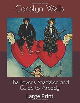portada The Lover's Baedeker and Guide to Arcady: Large Print 