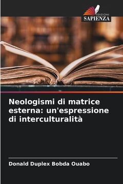 portada Neologismi di matrice esterna: un'espressione di interculturalità (in Italian)