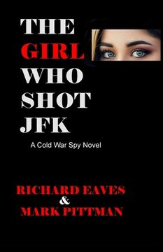 portada The Girl Who Shot JFK: A Cold War Spy Novel (en Inglés)