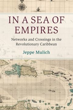 portada In a sea of Empires: Networks and Crossings in the Revolutionary Caribbean (Cambridge Oceanic Histories) (en Inglés)