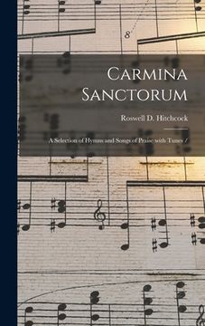 portada Carmina Sanctorum: a Selection of Hymns and Songs of Praise With Tunes / (en Inglés)