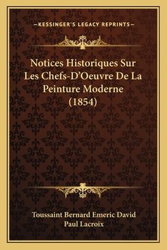 portada Notices Historiques Sur Les Chefs-D'Oeuvre De La Peinture Moderne (1854) (en Francés)