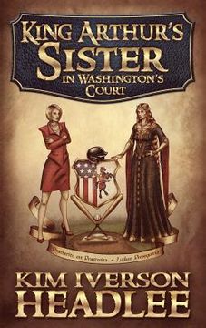 portada King Arthur's Sister in Washington's Court (in English)