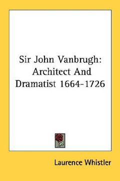 portada sir john vanbrugh: architect and dramatist 1664-1726 (en Inglés)