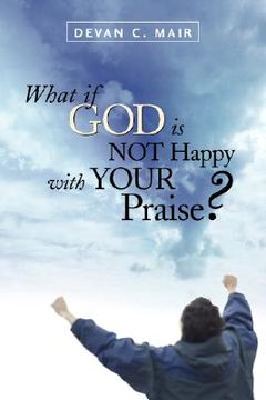 portada what if god is not happy with your praise? (in English)